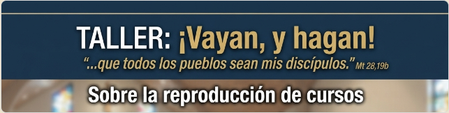 “¡Vayan y hagan! – Sobre la  reproducción de cursos”